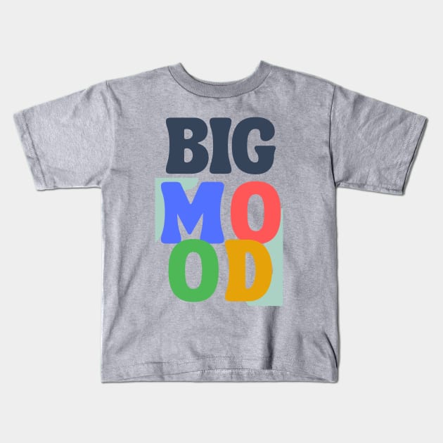 BIG MOOD Kids T-Shirt by Ivy League